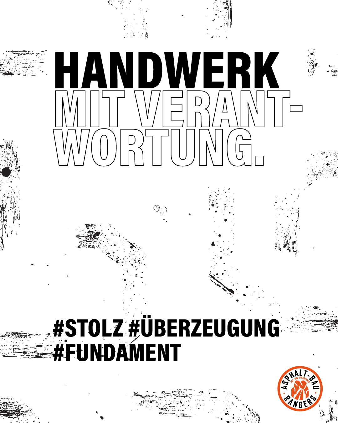 Grafisches Poster der Asphalt-Bau Rangers mit dem Slogan „Handwerk mit Verantwortung“ und den Hashtags #Stolz, #Überzeugung, #Fundament.Grafisches Poster der Asphalt-Bau Rangers mit dem Slogan „Handwerk mit Verantwortung“ und den Hashtags #Stolz, #Überzeugung, #Fundament.