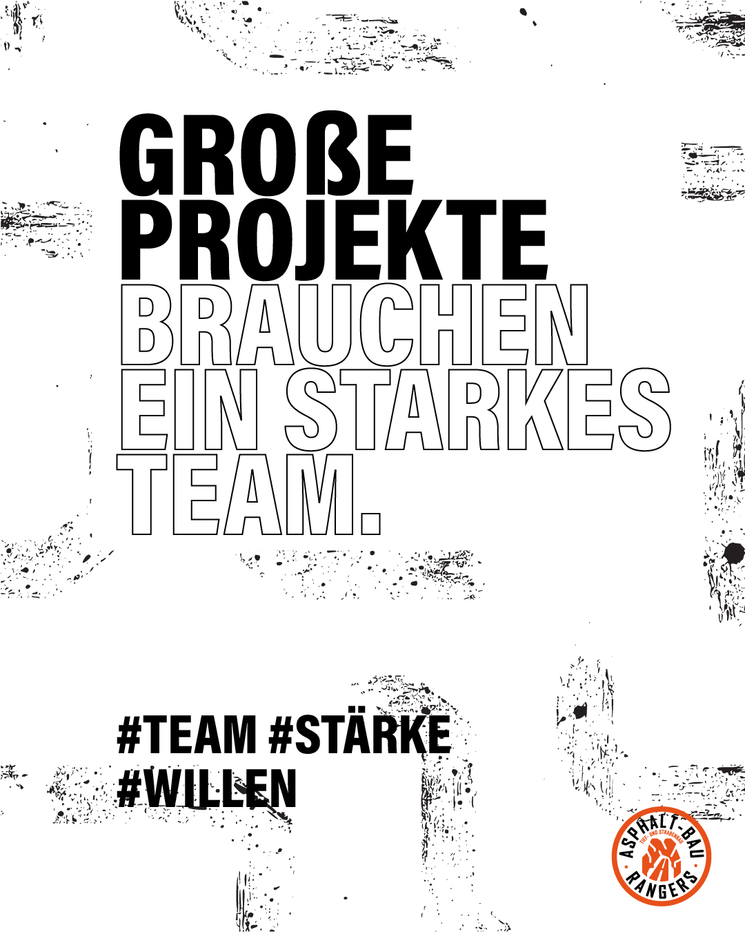 Grafik mit der Aufschrift „Große Projekte brauchen ein starkes Team“ und den Hashtags #Team #Stärke #Willen, gestaltet im Schwarz-Weiß-Look mit dem Logo der Asphalt-Bau Rangers.